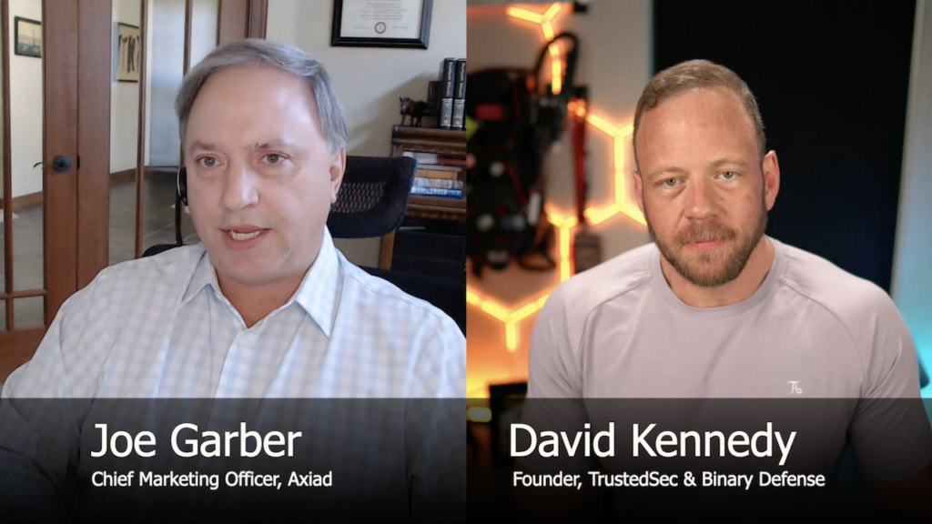 Image of Joe Garber, Chief Marketing Officer at Axiad, interviewing David Kennedy, Founder of TrustedSec & Binary Defense